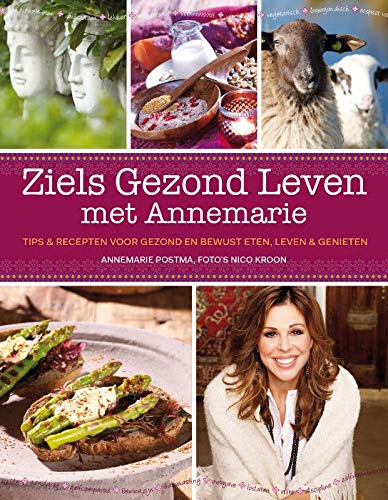 Ziels Gezond Leven met Annemarie / druk 1: tips & recepten voor gezond en bewust eten, leven & genieten Religion & Esotericism