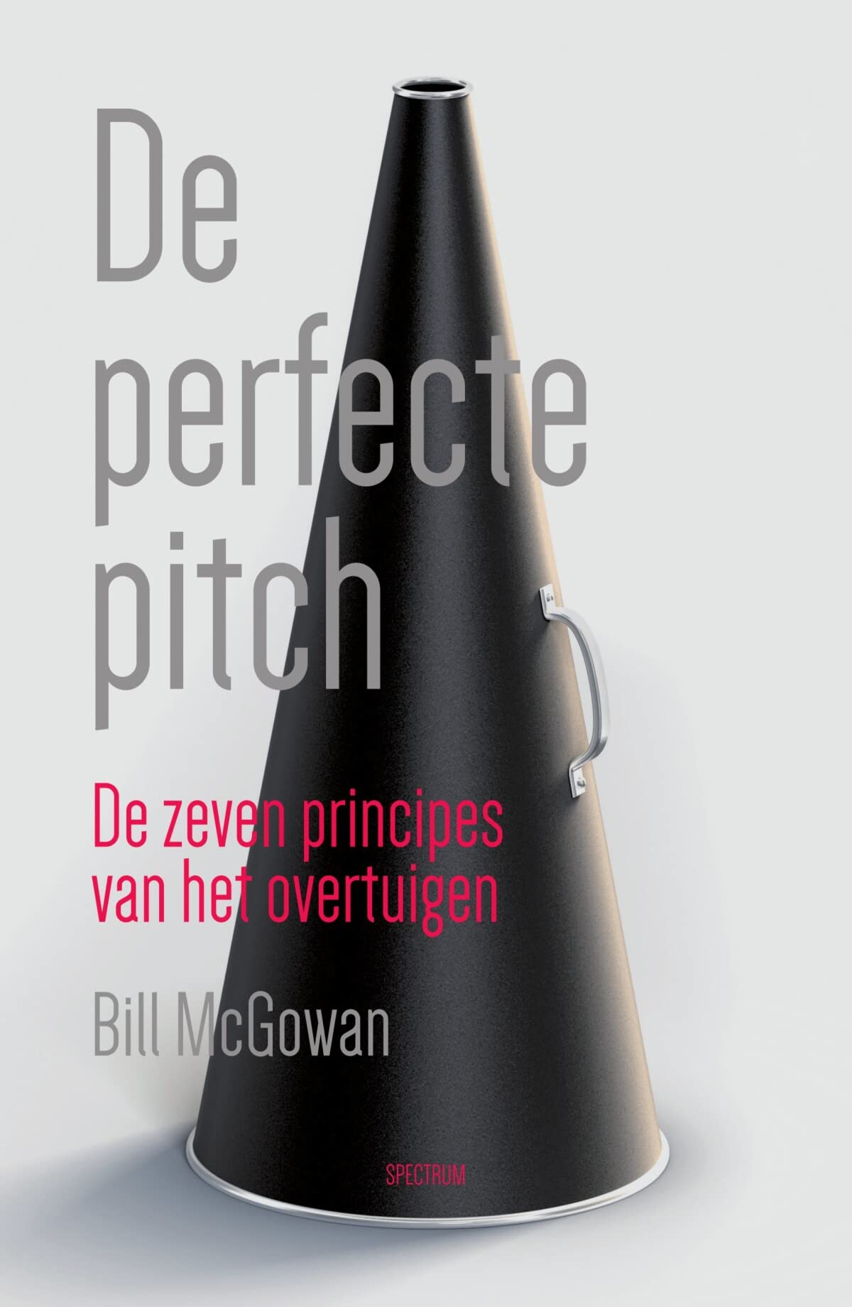 De perfecte pitch: de zeven principes van het overtuigen Business, Finance & Career