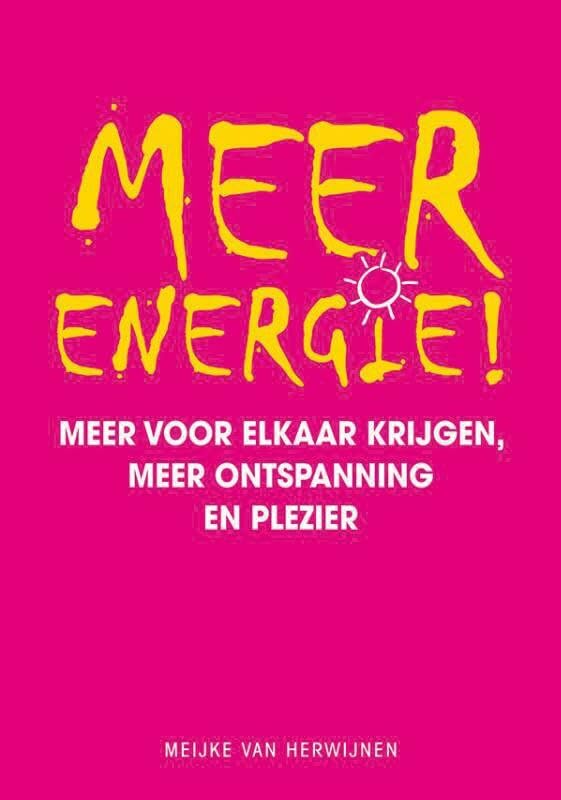 Meer energie!: meer voor elkaar krijgen, meer ontspanning en plezier book