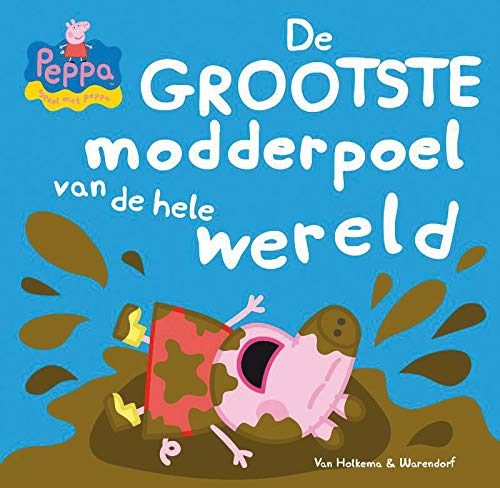 De grootste modderpoel van de hele wereld (Speel met Peppa) Children's books