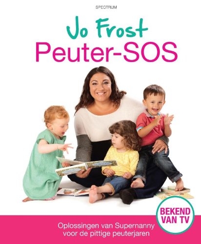 Peuter-SOS: oplossingen van Supernanny voor de pittige peuterjaren book