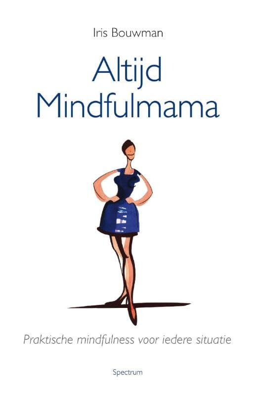 Altijd mindfulmama: praktische mindfulness voor iedere situatie Psychology