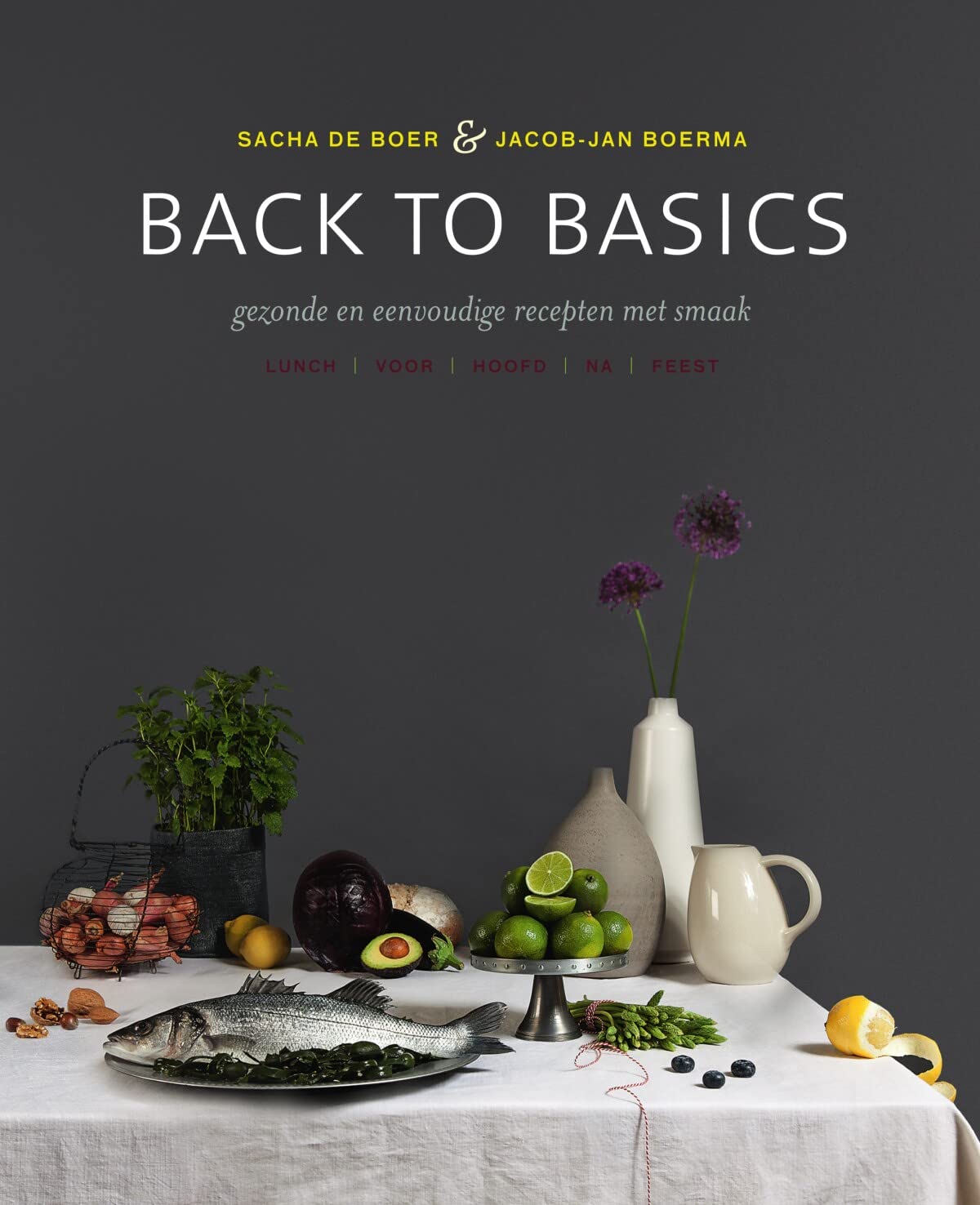 Back to basics: gezonde en eenvoudige recepten met smaak Leisure, Home & Garden
