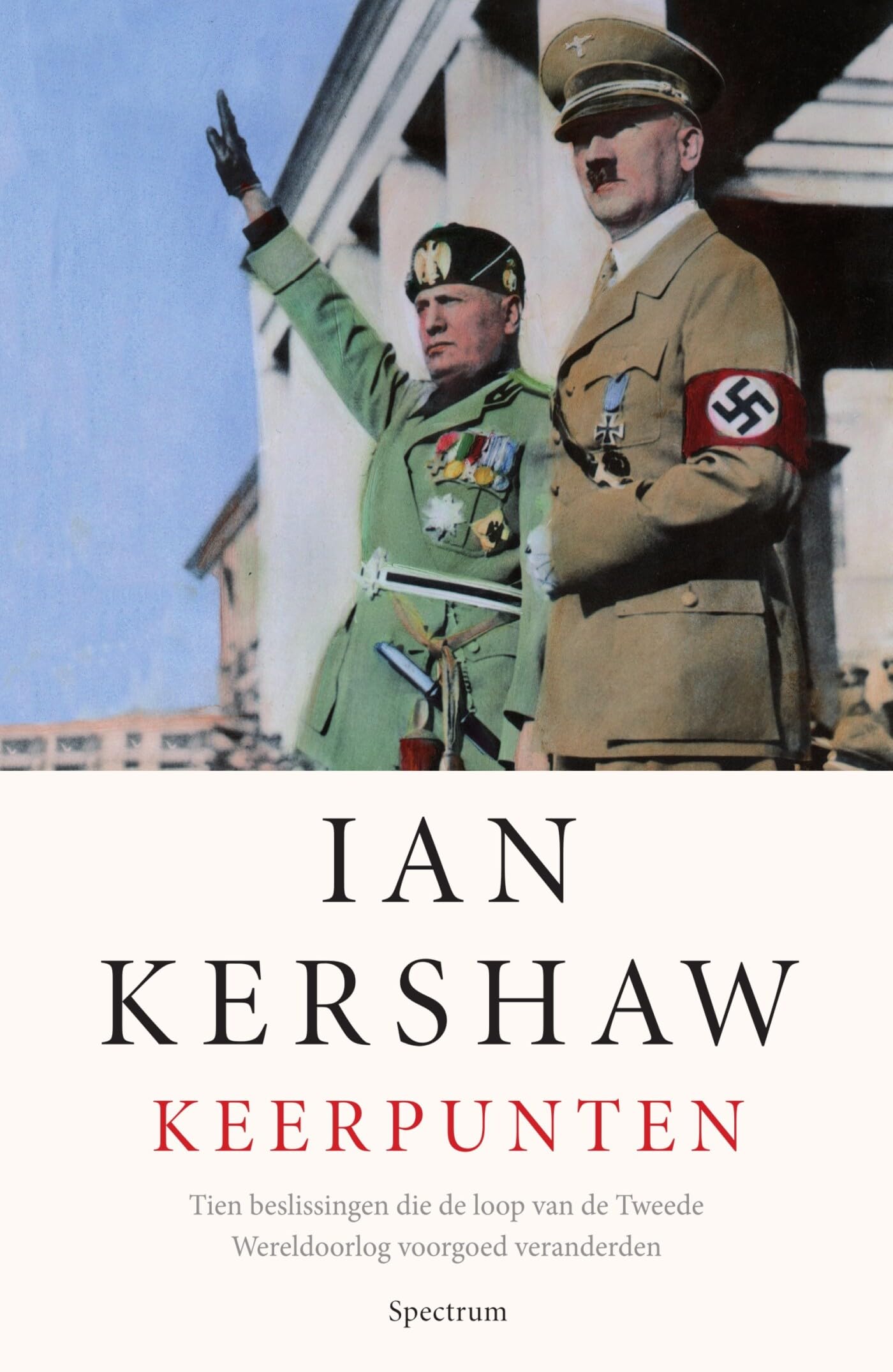 Keerpunten: tien beslissingen die de loop van de Tweede Wereldoorlog voorgoed veranderden, 1940-1941 book