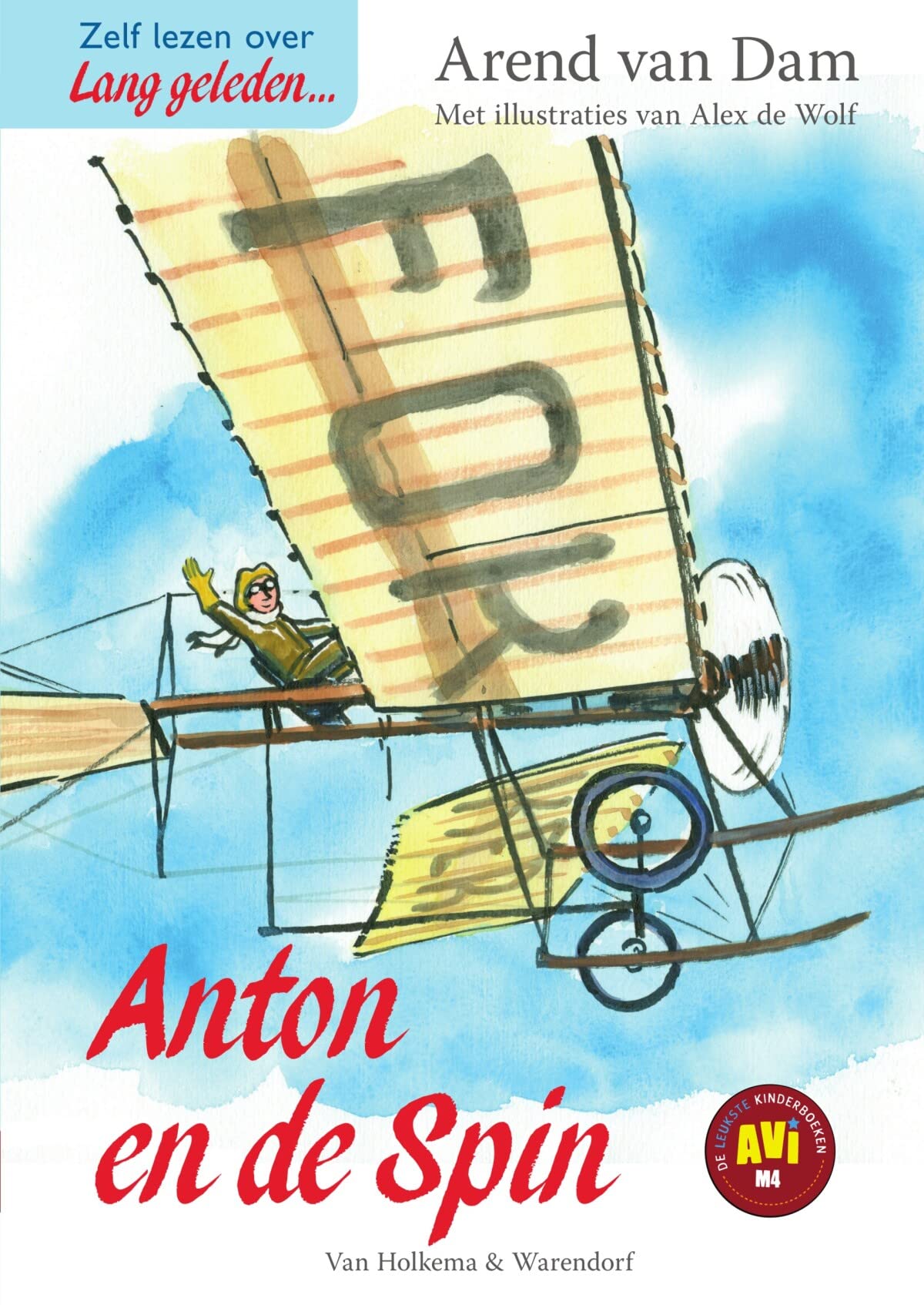 Anton en de Spin: over het leven van Anton Fokker (1890-1939) die zijn eigen vliegtuig bouwde book