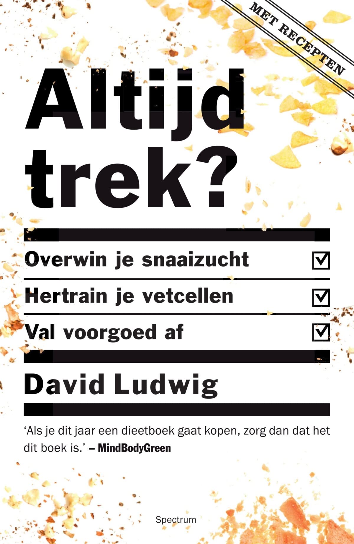 Altijd trek?: Overwin je snaaizucht, hertrain je vetcellen en val voorgoed af: overwin je snaaizucht, hertrain je vetcellen, val voorgoed af Health, Nutrition & Fitness