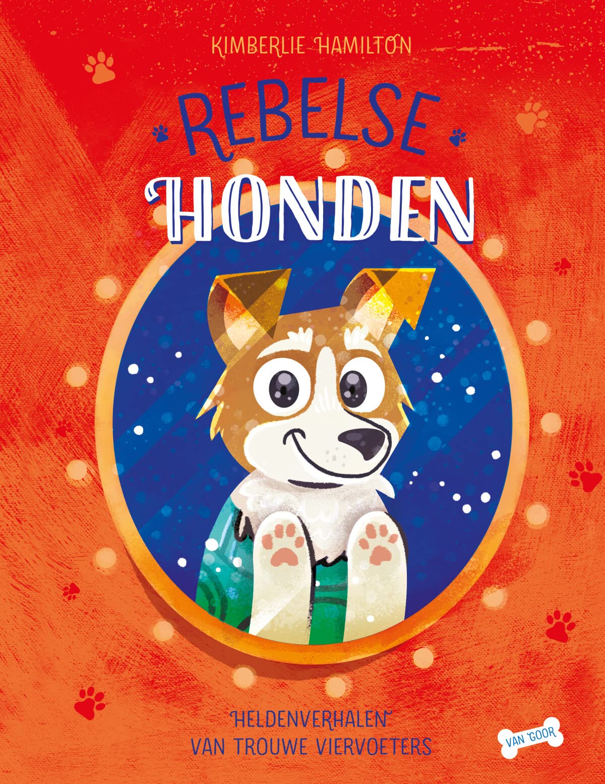 Rebelse honden: heldenverhalen van trouwe viervoeters (Rebelse dieren) Non-fiction