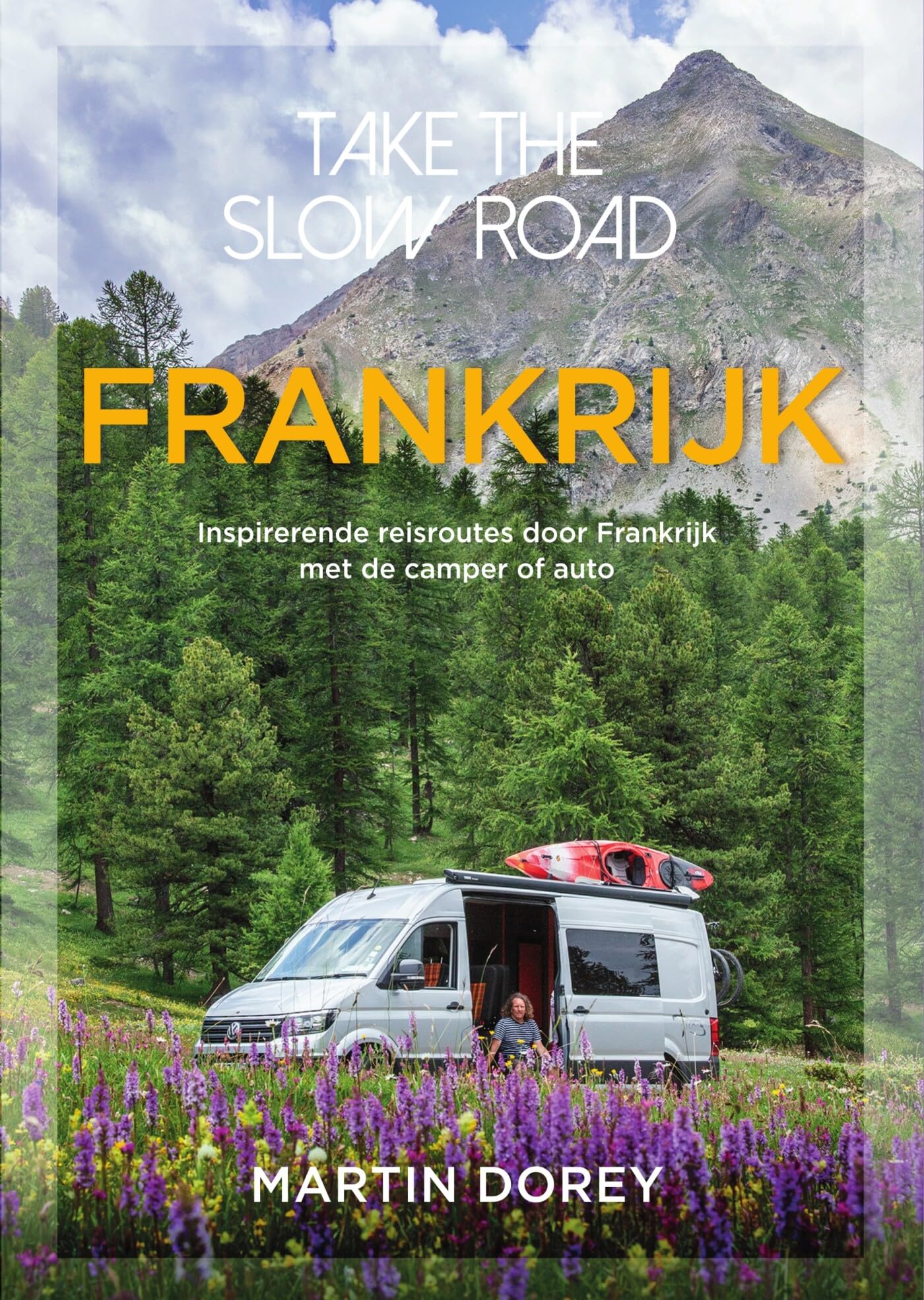 Frankrijk: inspirerende reisroutes door Frankrijk met de camper of auto book