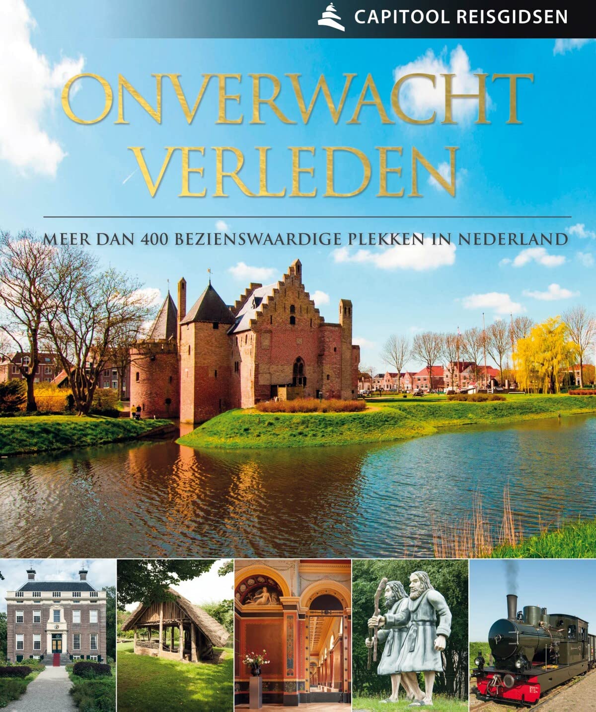 ONVERWACHT VERLEDEN CAPITOOL: Meer dan 400 bezienswaardige plekken in Nederland book
