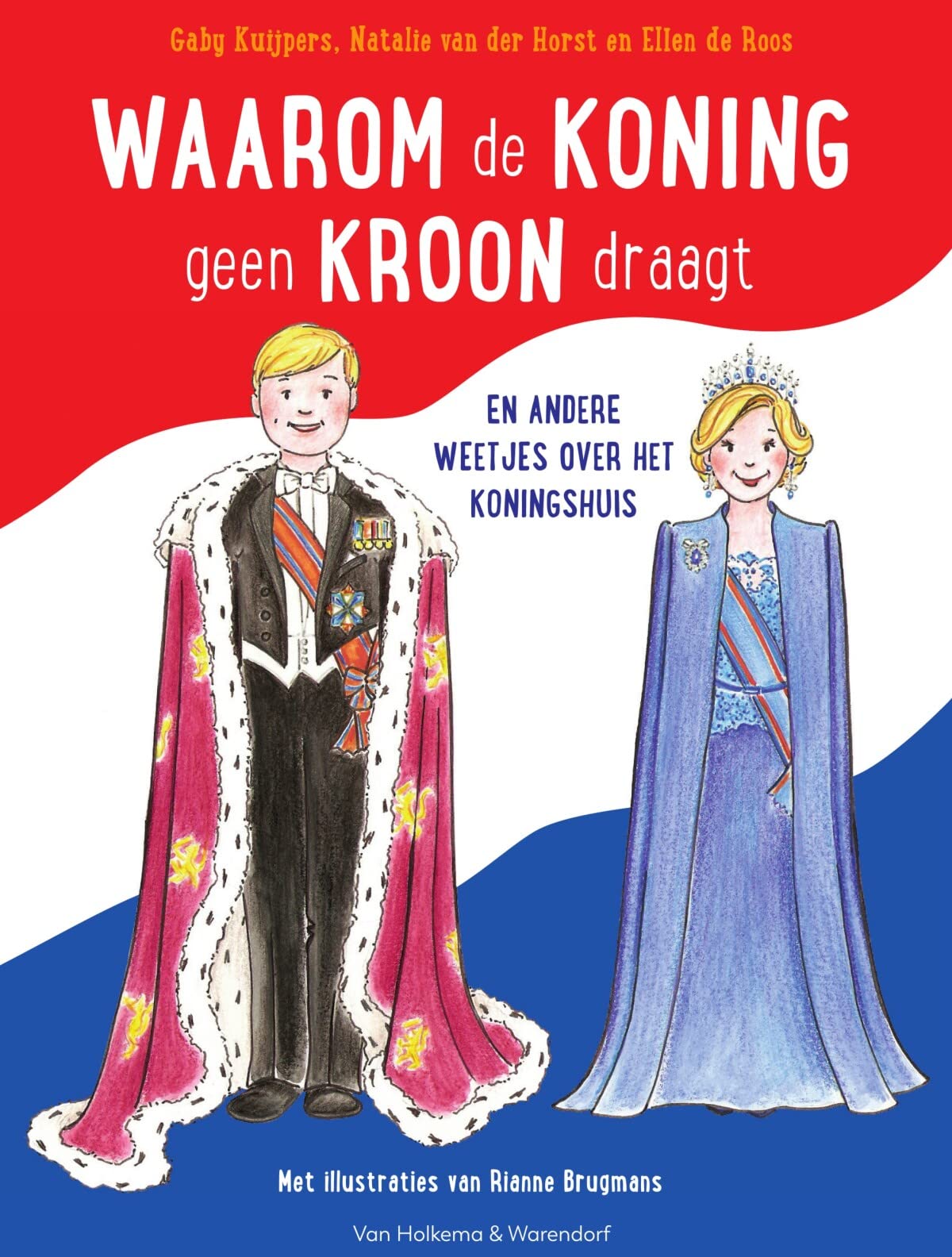 Waarom de koning geen kroon draagt: De andere weetjes over het koningshuis book