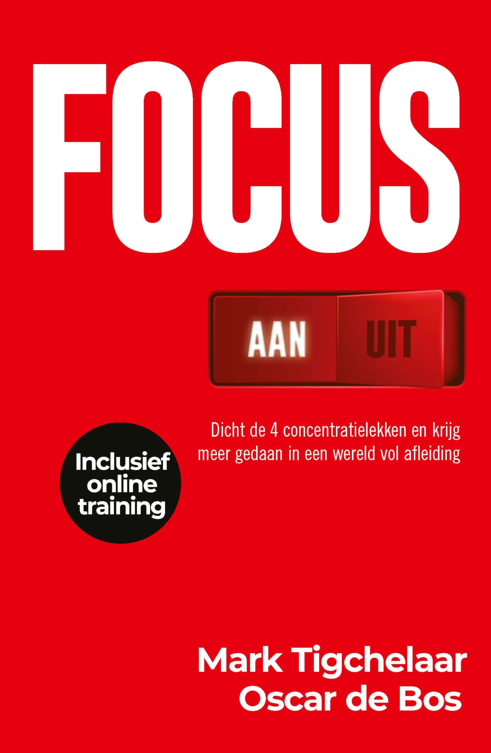 Focus aan/uit: dicht de 4 concentratielekken en krijg meer gedaan in een wereld vol afleiding Social Sciences