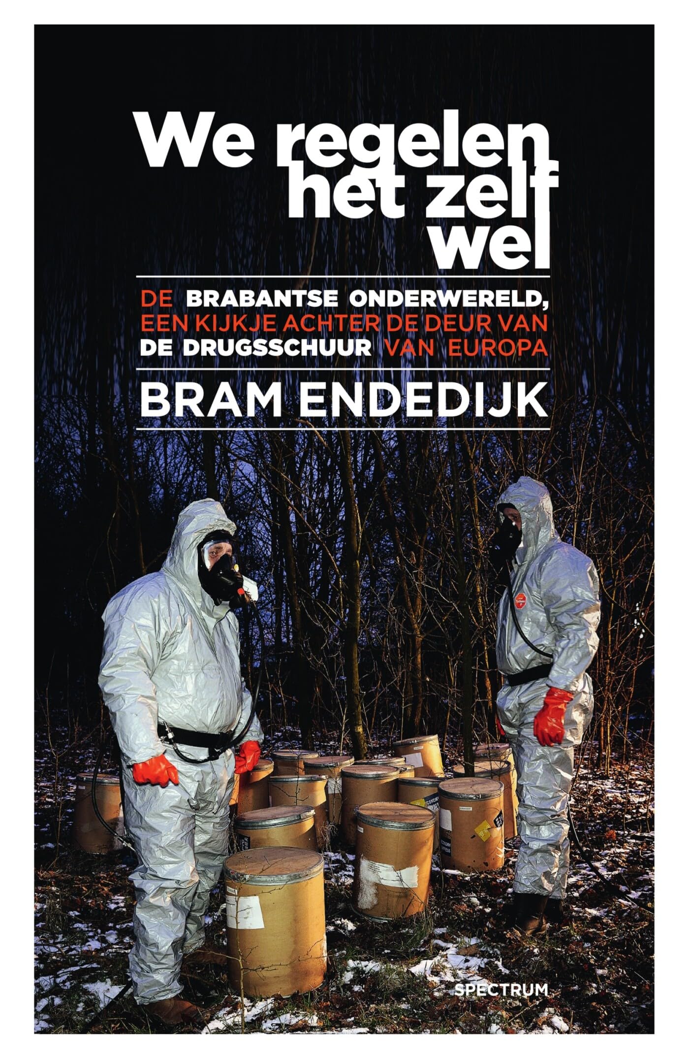 We regelen het zelf wel: De Brabantse onderwereld, een kijke achter de deur van de drugsschuur van Europa book