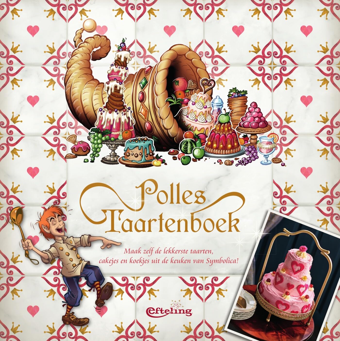 Polles Taartenboek: Maak zelf de lekkerste taarten, cakejes en koekjes uit de keuken van Symbolica! Cooking & Enjoying