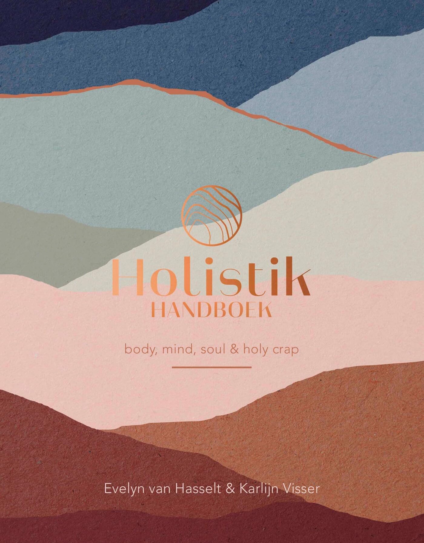Holistik Handboek: Body, mind, soul & holy crap Health, Nutrition & Fitness