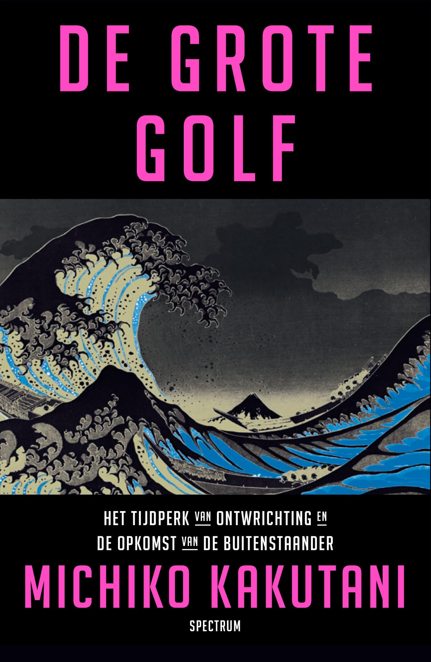 De grote golf: het tijdperk van ontwrichting en de opkomst van de buitenstaander book
