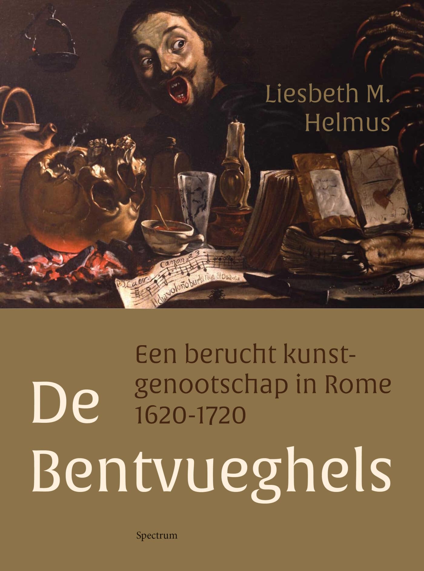 De Bentvueghels: een berucht kunstgenootschap in Rome 1620-1720 book