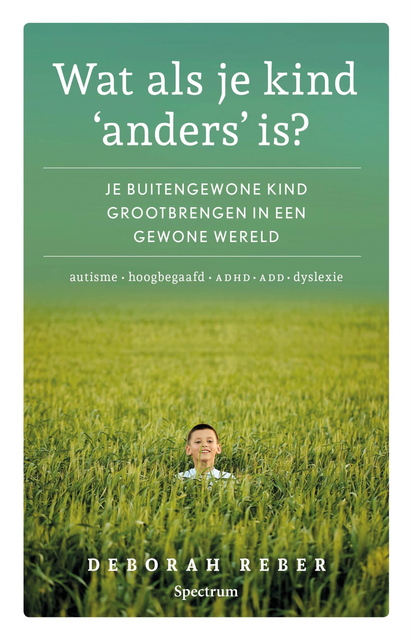 Wat als je kind 'anders' is?: je bijzondere kind grootbrengen in een gewone wereld book
