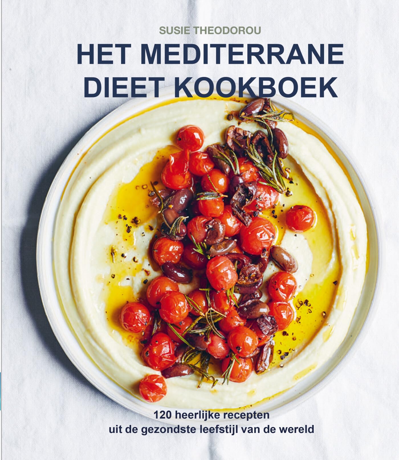 Het mediterrane dieet kookboek: de gezondste leefstijl ter wereld in 120 recepten Medicine