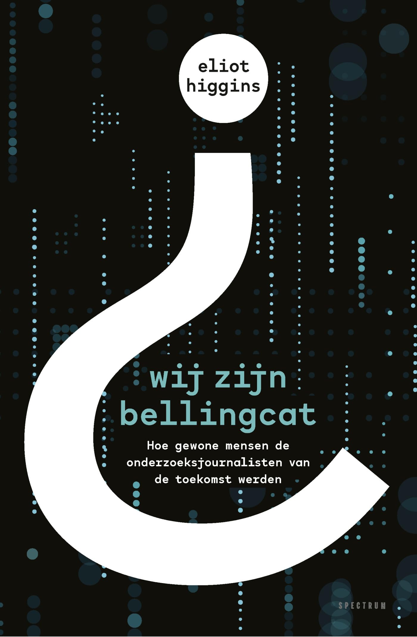 Wij zijn Bellingcat: hoe gewone mensen de onderzoeksjournalisten van de toekomst werden Media & Communication