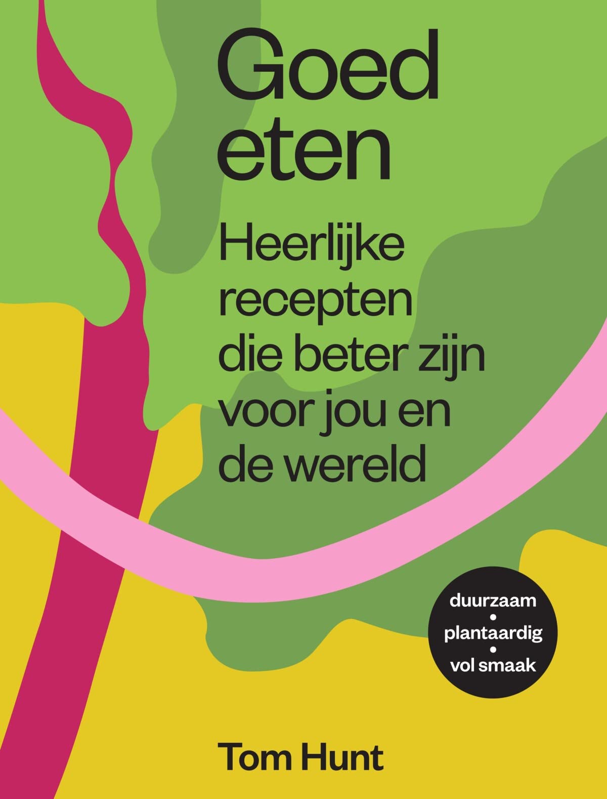Goed eten: Heerlijke recepten die goed zijn voor jou en de wereld book