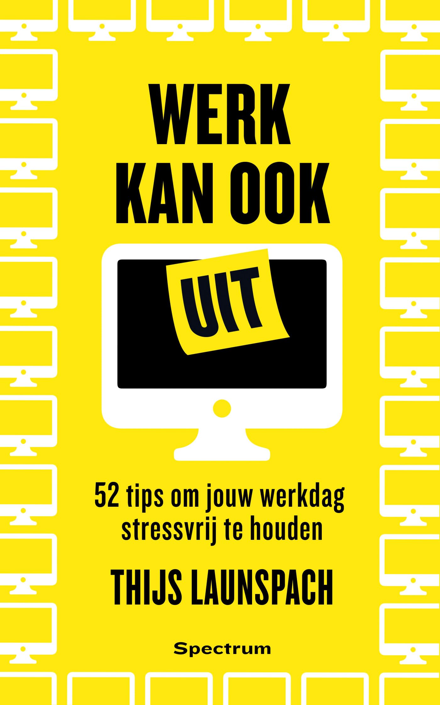 Werk kan ook uit: 52 manieren om jouw werkdag stressvrij te houden Social Sciences