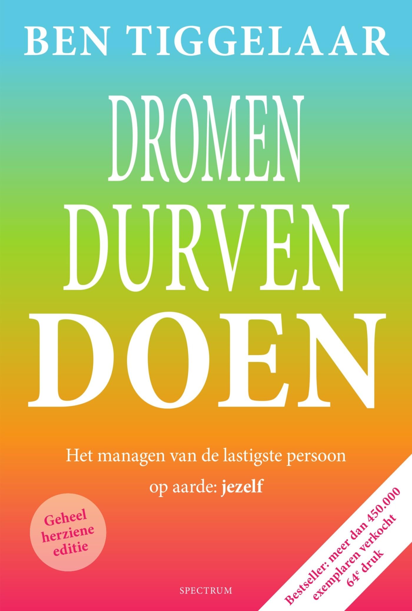 Dromen, durven, doen: het managen van de lastigste persoon op aarde: jezelf Business, Finance & Career