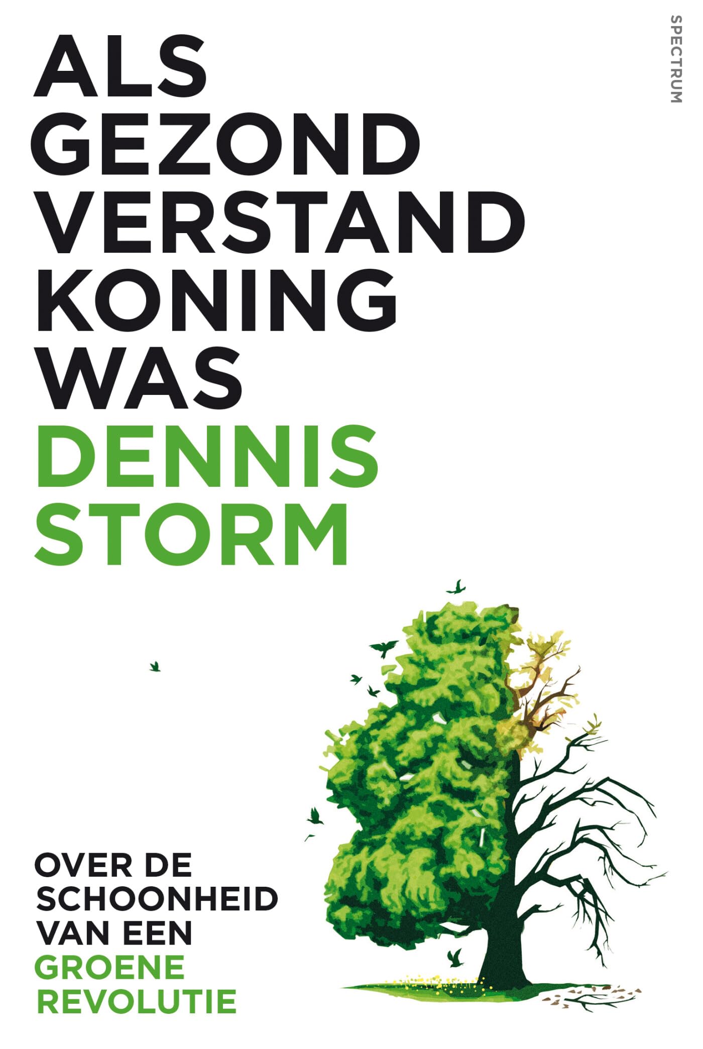 Als gezond verstand koning was: over de schoonheid van een groene revolutie (Spectrum Lifestyle) Philosophy