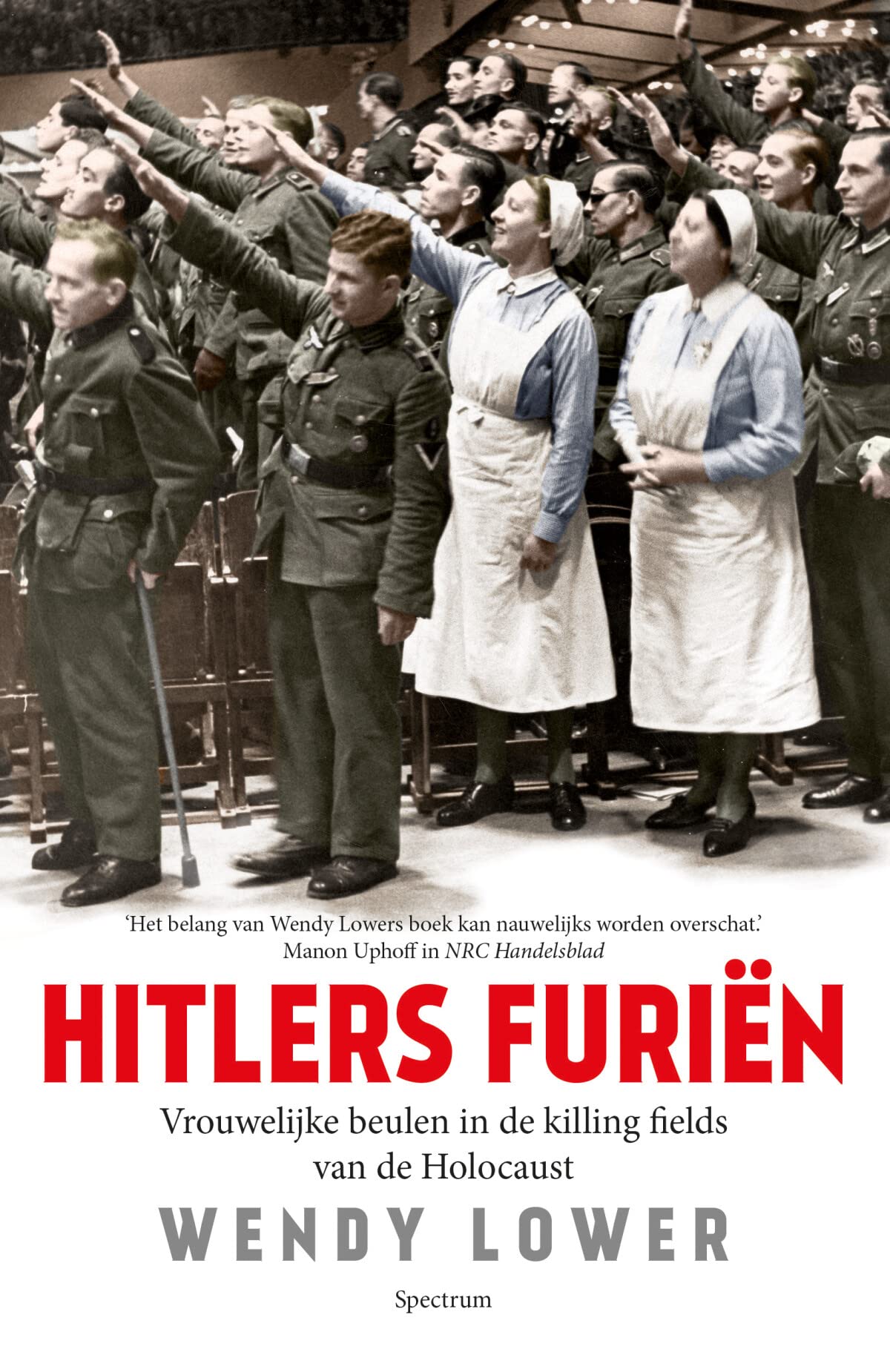 Hitlers furiën: vrouwelijke beulen in de killing fields van de Holocaust book
