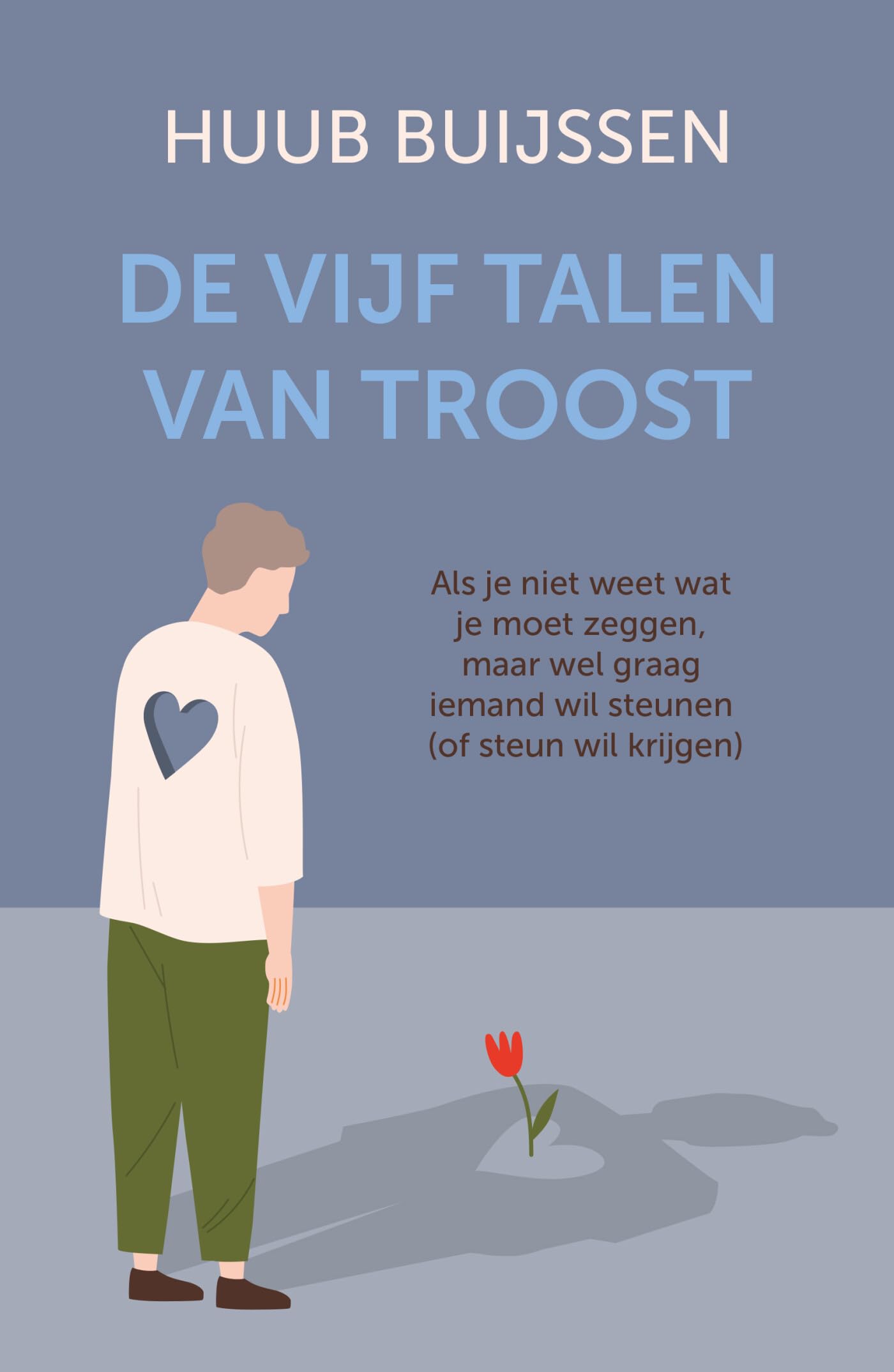 De vijf talen van troost: als je niet weet wat je moet zeggen, maar wel graag iemand wil steunen of zelf steun wil krijgen book