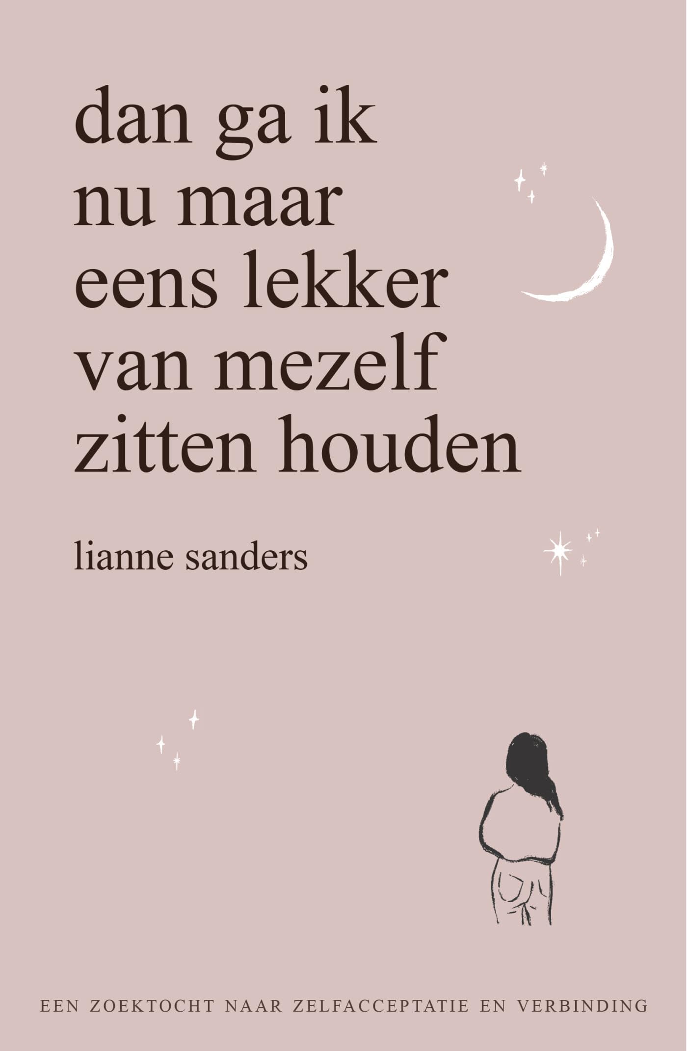 Dan ga ik nu maar eens lekker van mezelf zitten houden: een zoektocht naar zelfacceptatie en verbinding Science Books