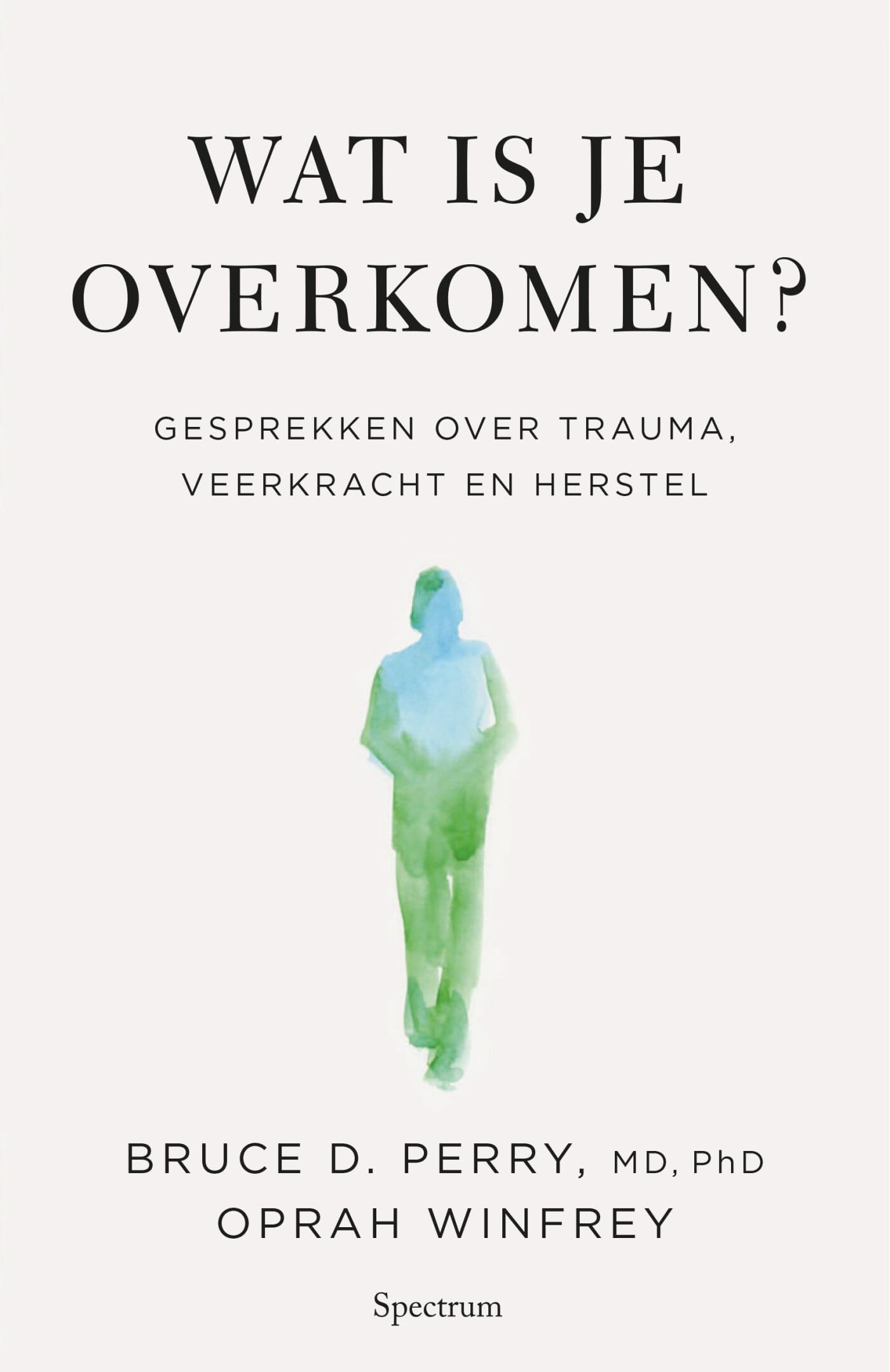 Wat is je overkomen?: gesprekken over trauma, veerkracht en herstel book