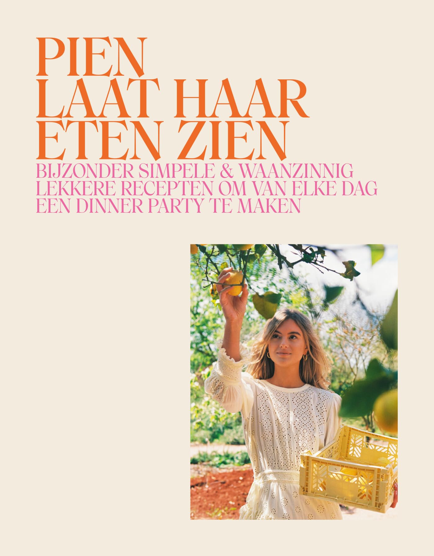 Pien laat haar eten zien: Bijzonder simpele & waanzinnig lekkere recepten om van elke dag een dinner party te maken Leisure, Home & Garden