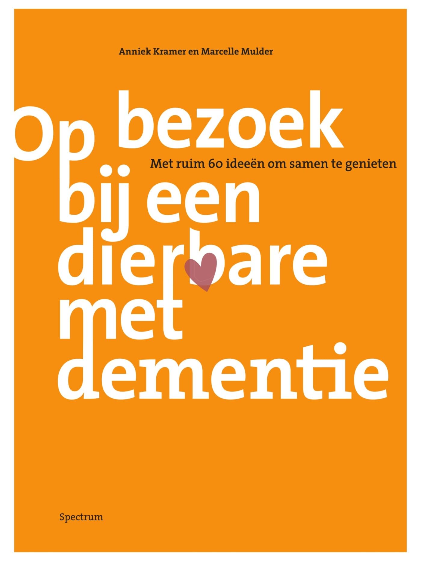 Op bezoek bij een dierbare met dementie: met ruim 60 ideeën om samen te genieten Medicine