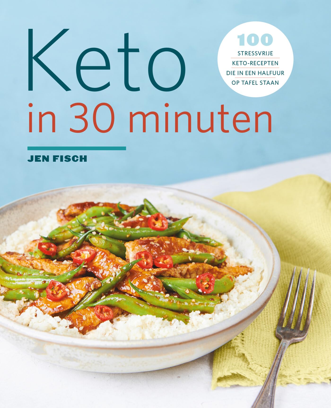 Keto in 30 minuten: 100 stressvrije keto-recepten die in een halfuur op tafel staan book