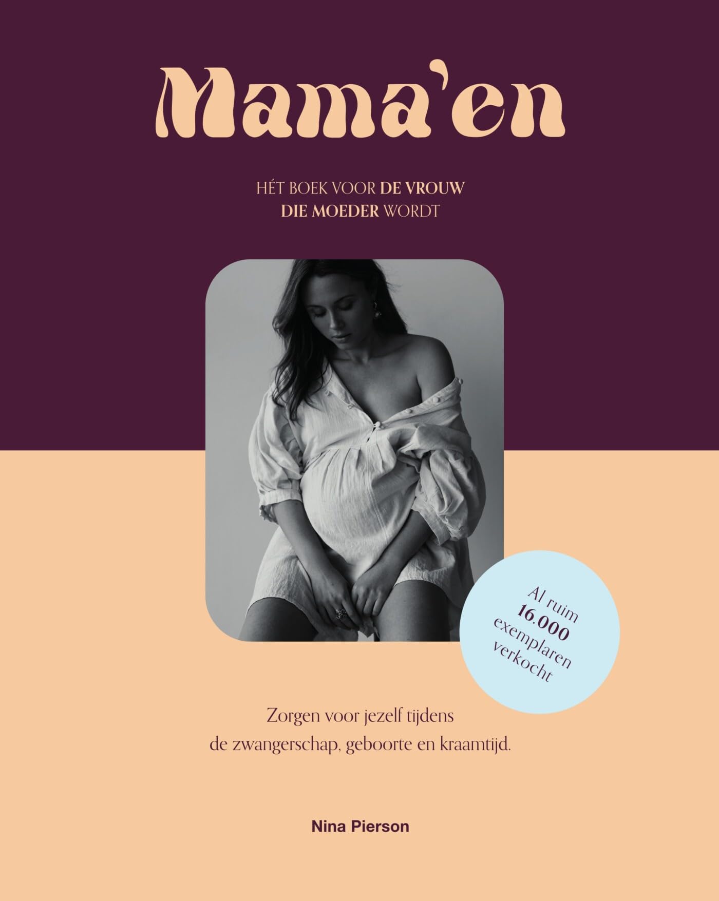 Mama'en: het boek voor de vrouw die moeder wordt : zorgen voor jezelf tijdens de zwangerschap, geboorte en kraamtijd Parents & Children