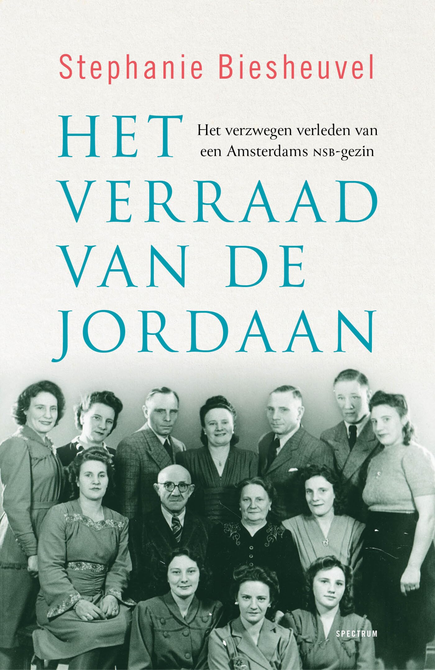 Het verraad van de Jordaan: het verzwegen verleden van een Amsterdams NSB-gezin Biographies & Memoirs