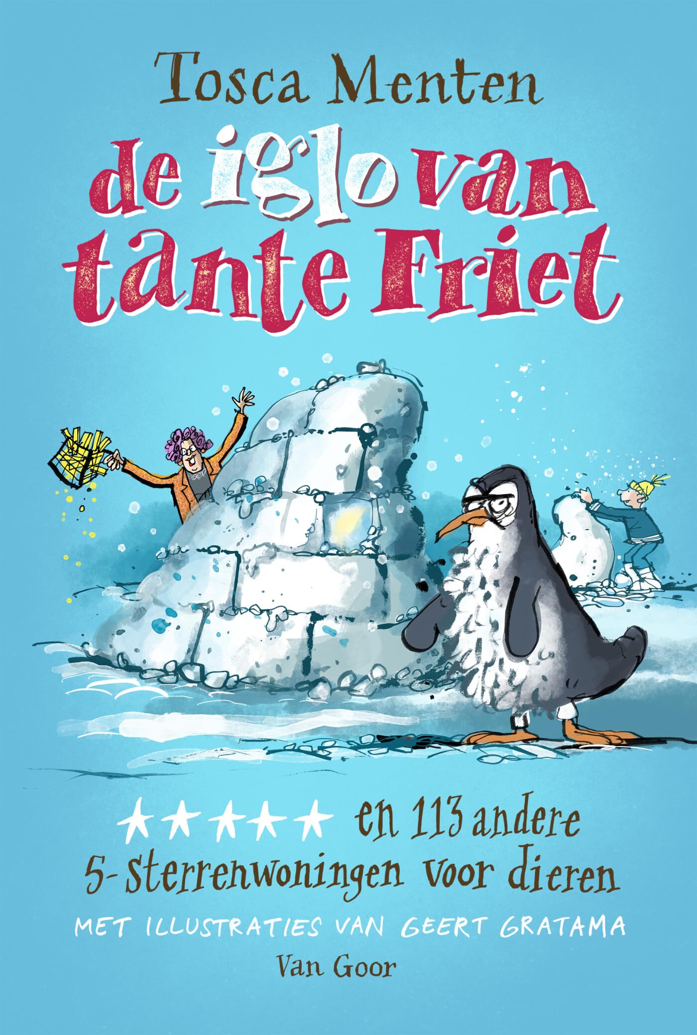 De iglo van tante Friet *****: en 113 andere 5-sterrenwoningen voor dieren Non-fiction