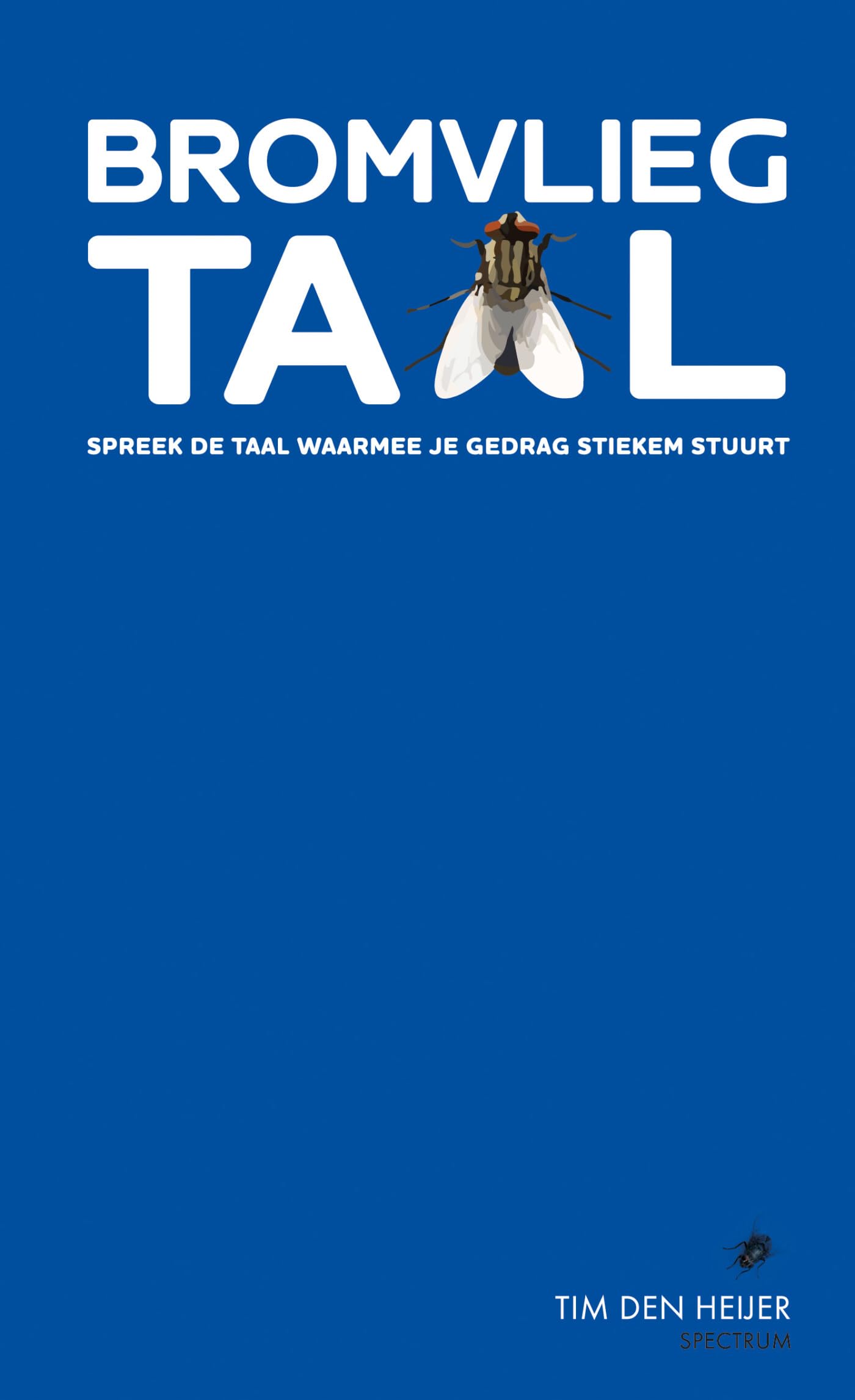 Bromvliegtaal: spreek de taal waarmee je gedrag stiekem stuurt Medicine
