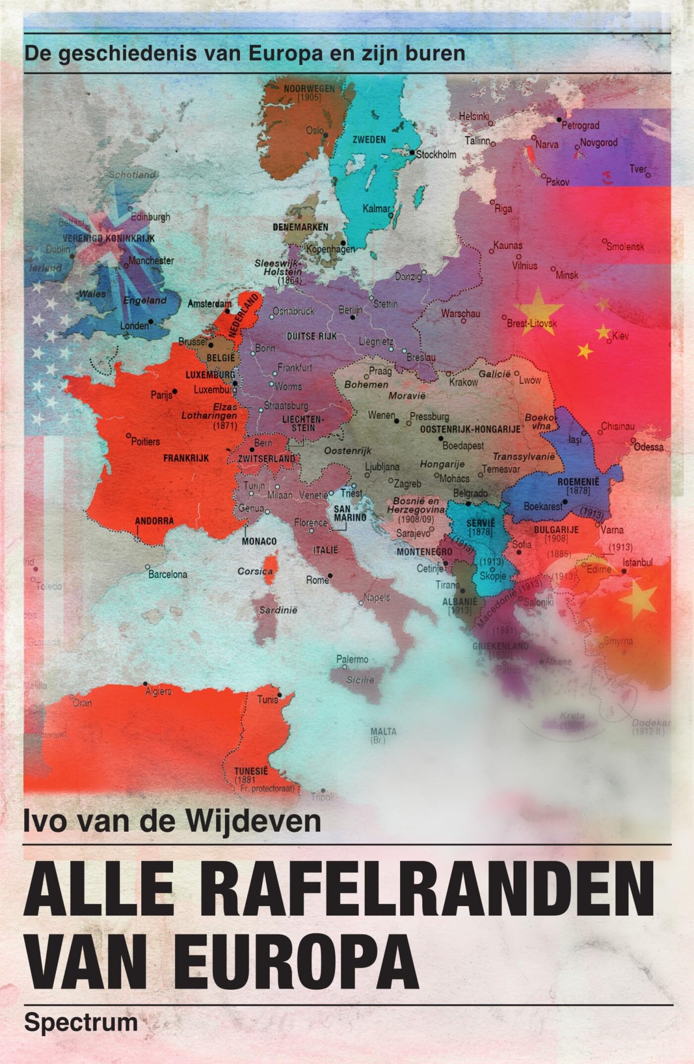 Alle rafelranden van Europa: de geschiedenis van Europa en zijn buren Politics & History