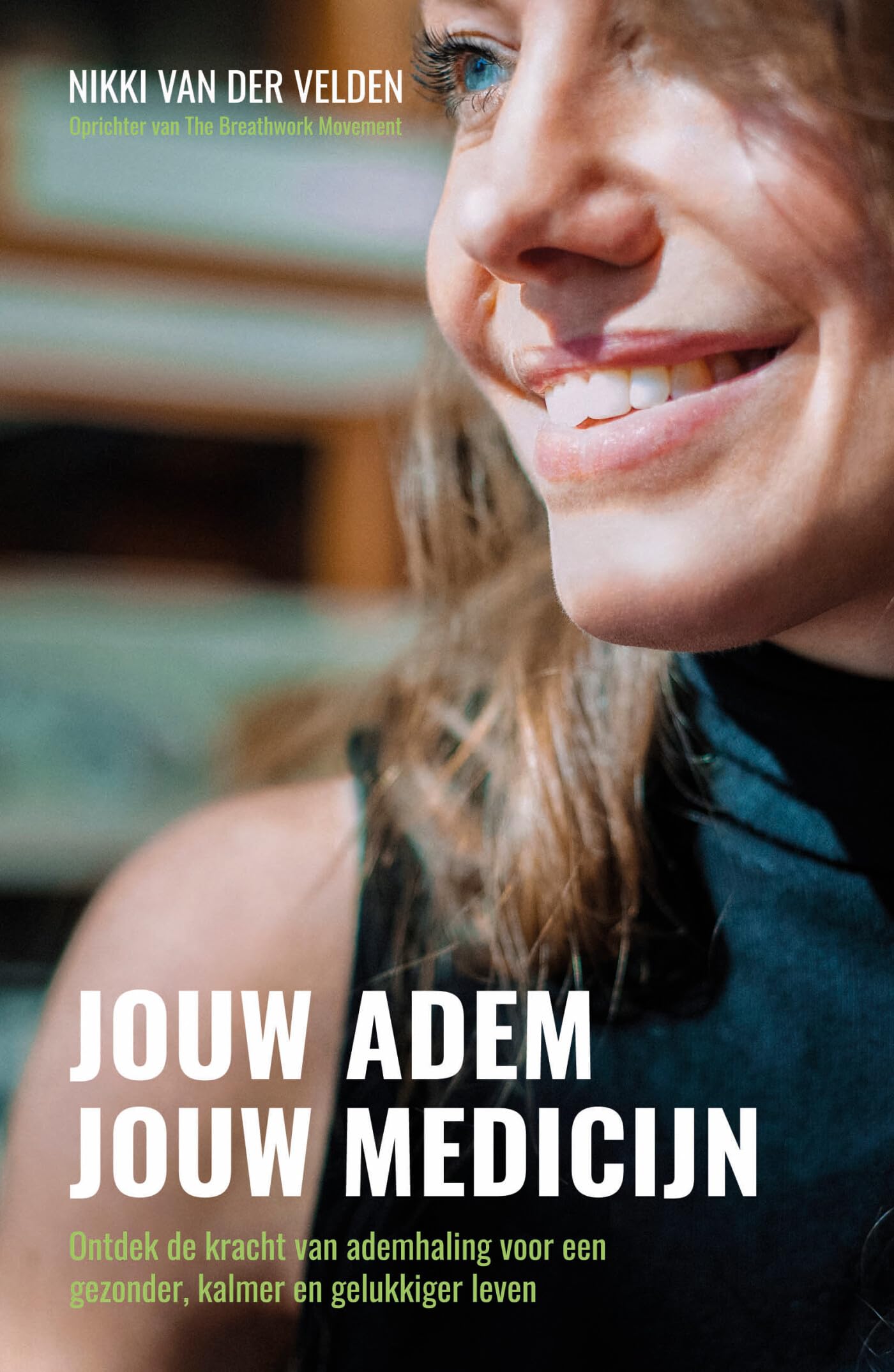 Jouw adem, jouw medicijn: ontdek de kracht van ademhaling voor een gezonder, kalmer en gelukkiger leven book