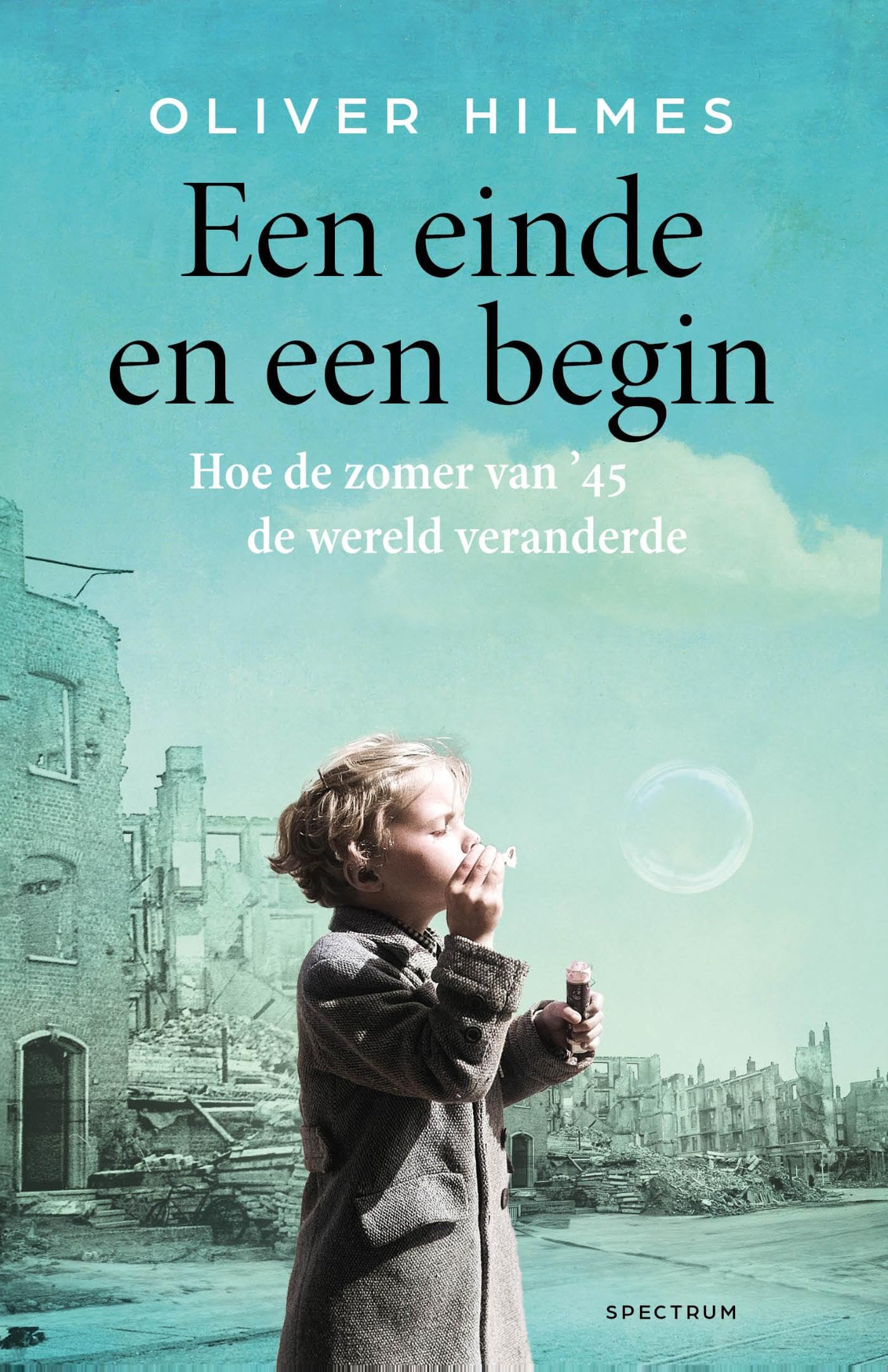 Een einde en een begin: hoe de zomer van ’45 de wereld veranderde book