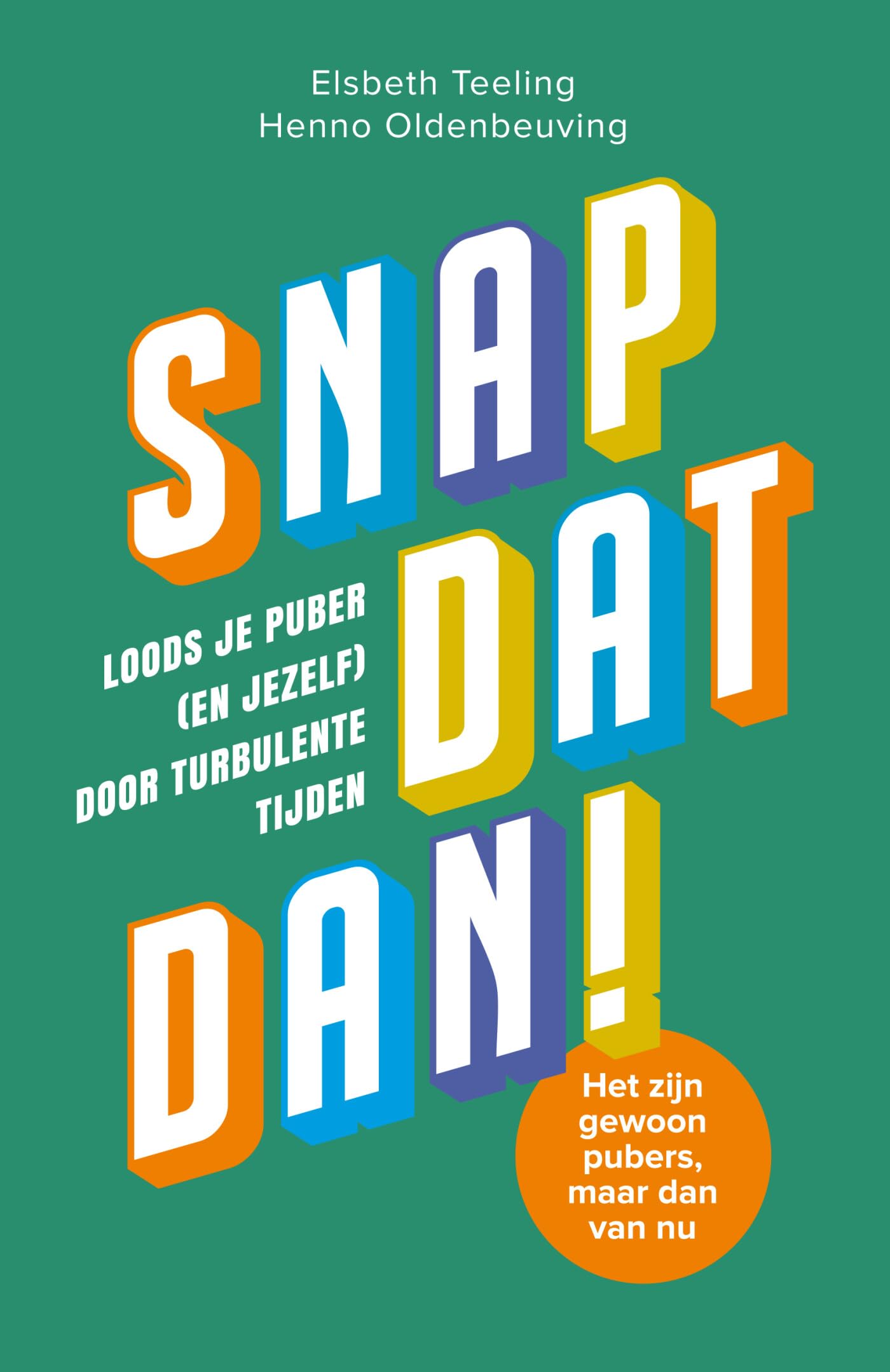 Snap dat dan!: loods je puber (en jezelf) door turbulente tijden book
