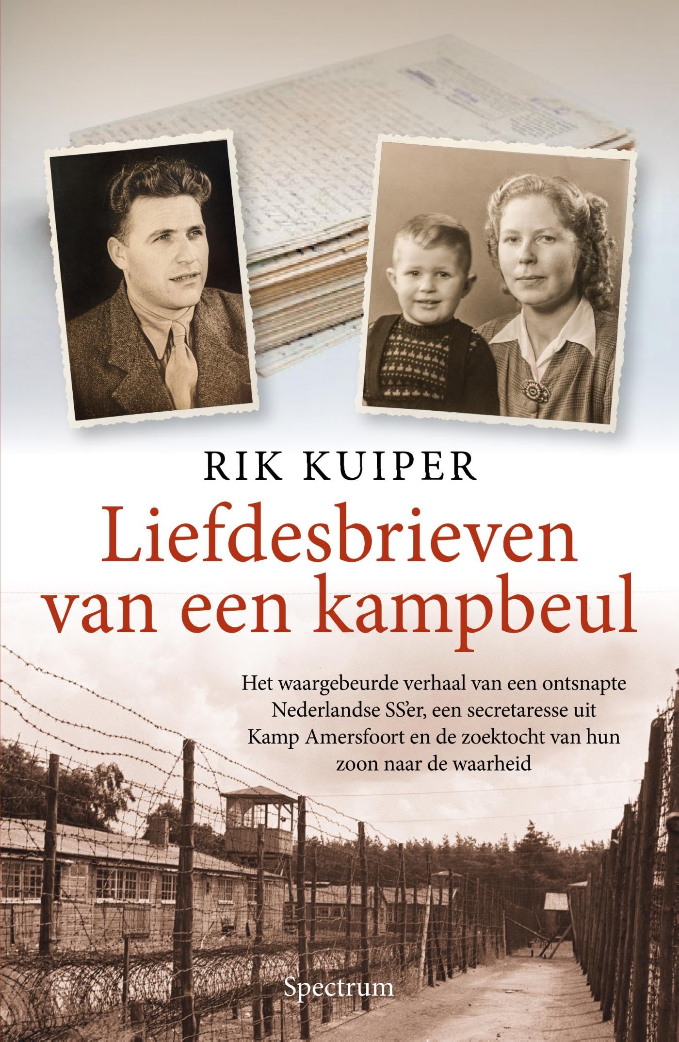 Liefdesbrieven van een kampbeul: Het waargebeurde verhaal van een ontsnapte Nederlandse SS’er, een secretaresse uit Kamp Amersfoort e book
