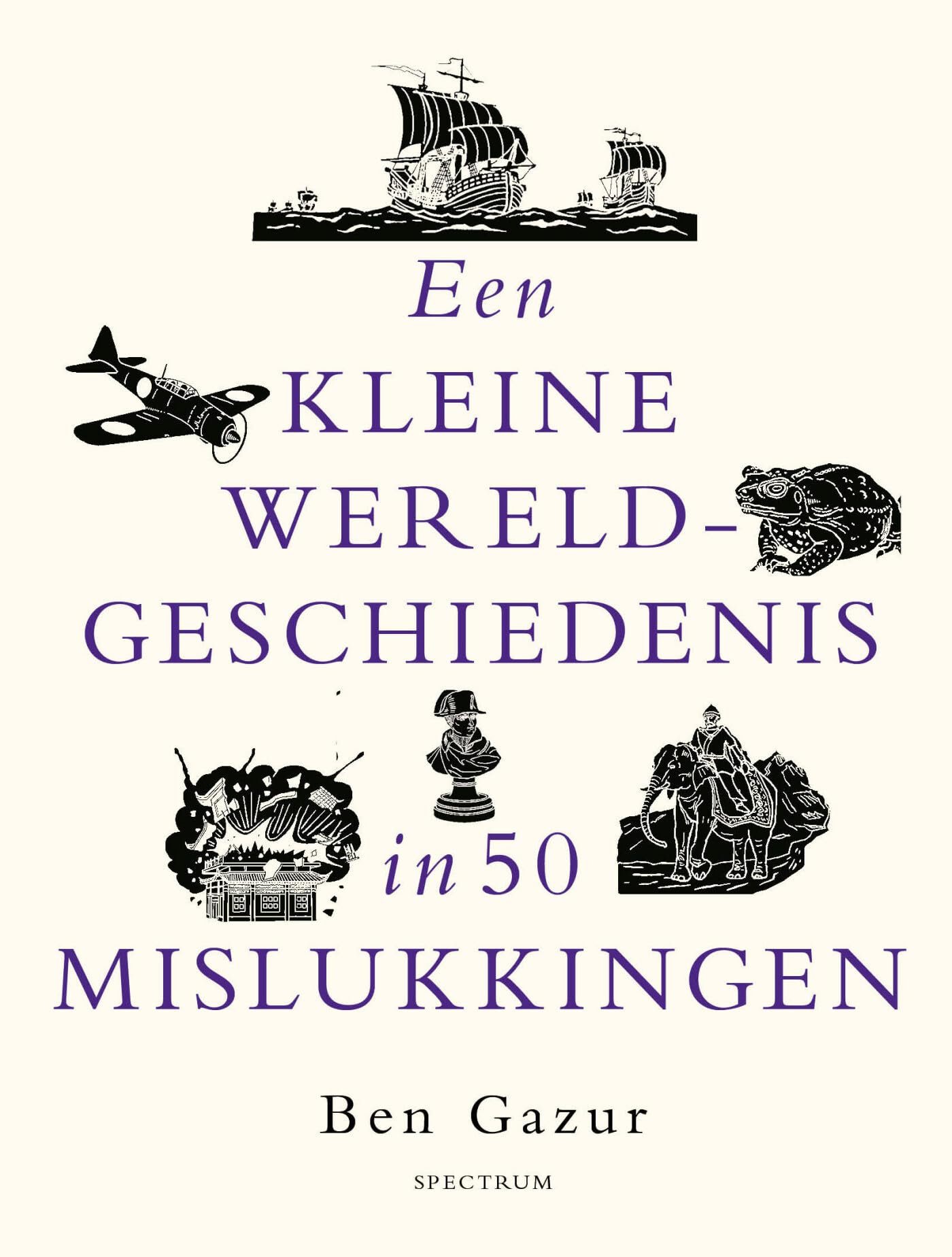 Een kleine wereldgeschiedenis in 50 mislukkingen Politics & History