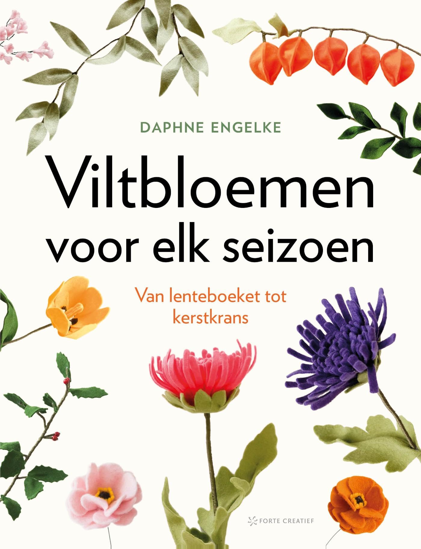 Viltbloemen voor elk seizoen: van lenteboeket tot kerstkrans book