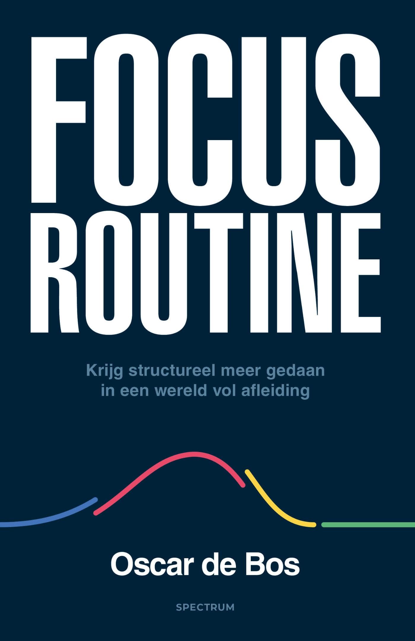 Focus routine: Krijg structureel meer gedaan in een wereld vol afleiding book