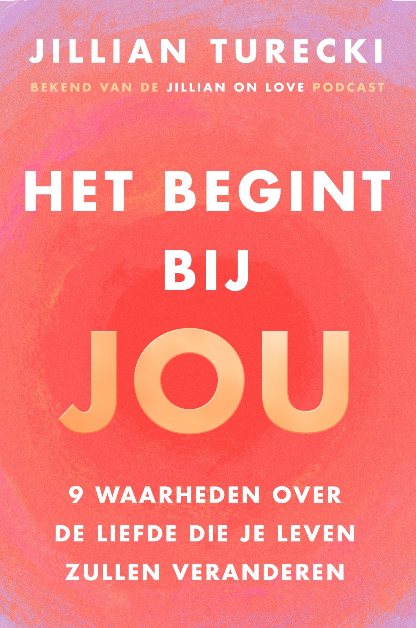 Het begint bij jou: 9 waarheden over de liefde die je leven zullen veranderen book