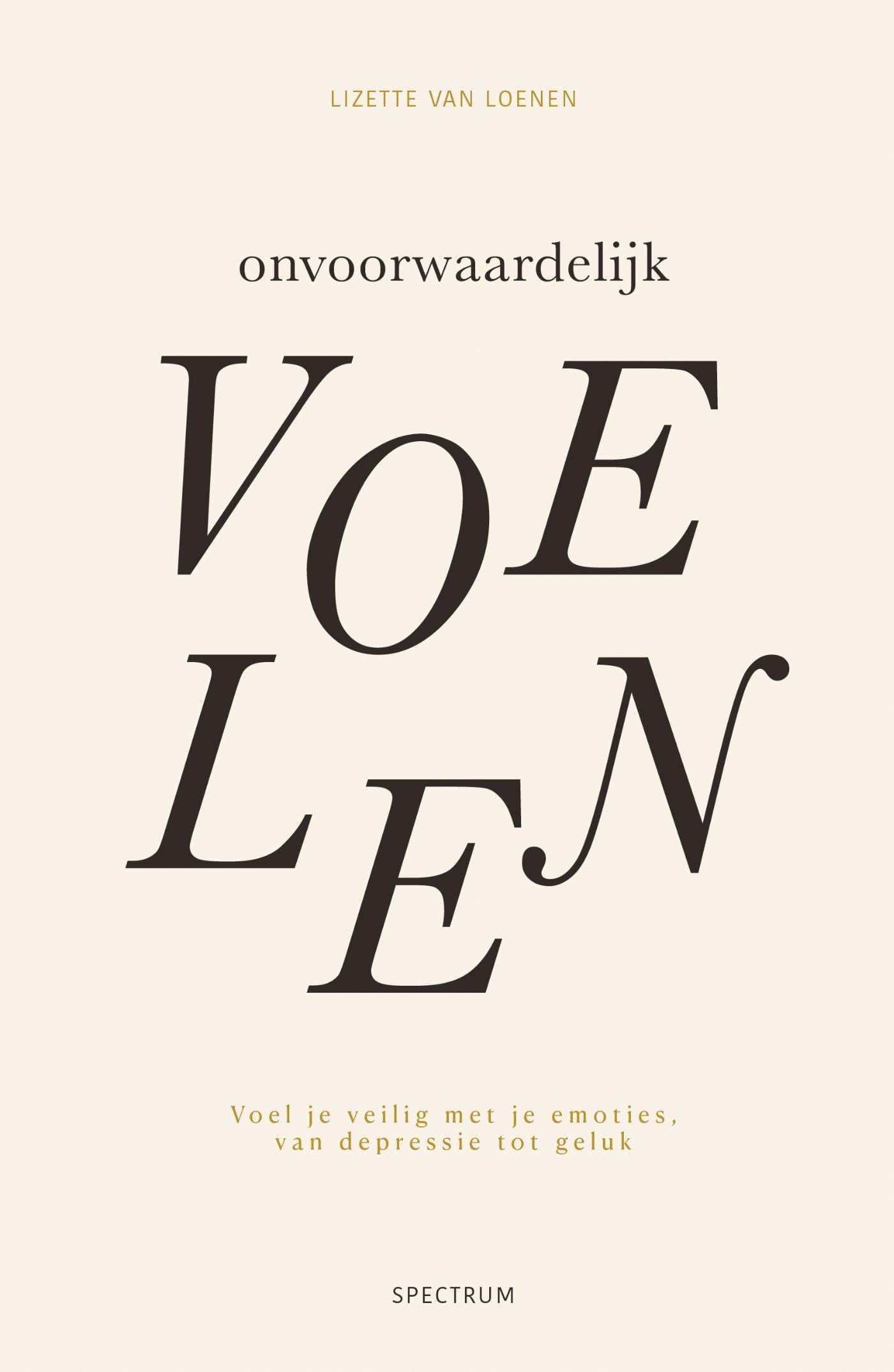 Onvoorwaardelijk voelen: Voel je veilig met je emoties, van depressie tot geluk book