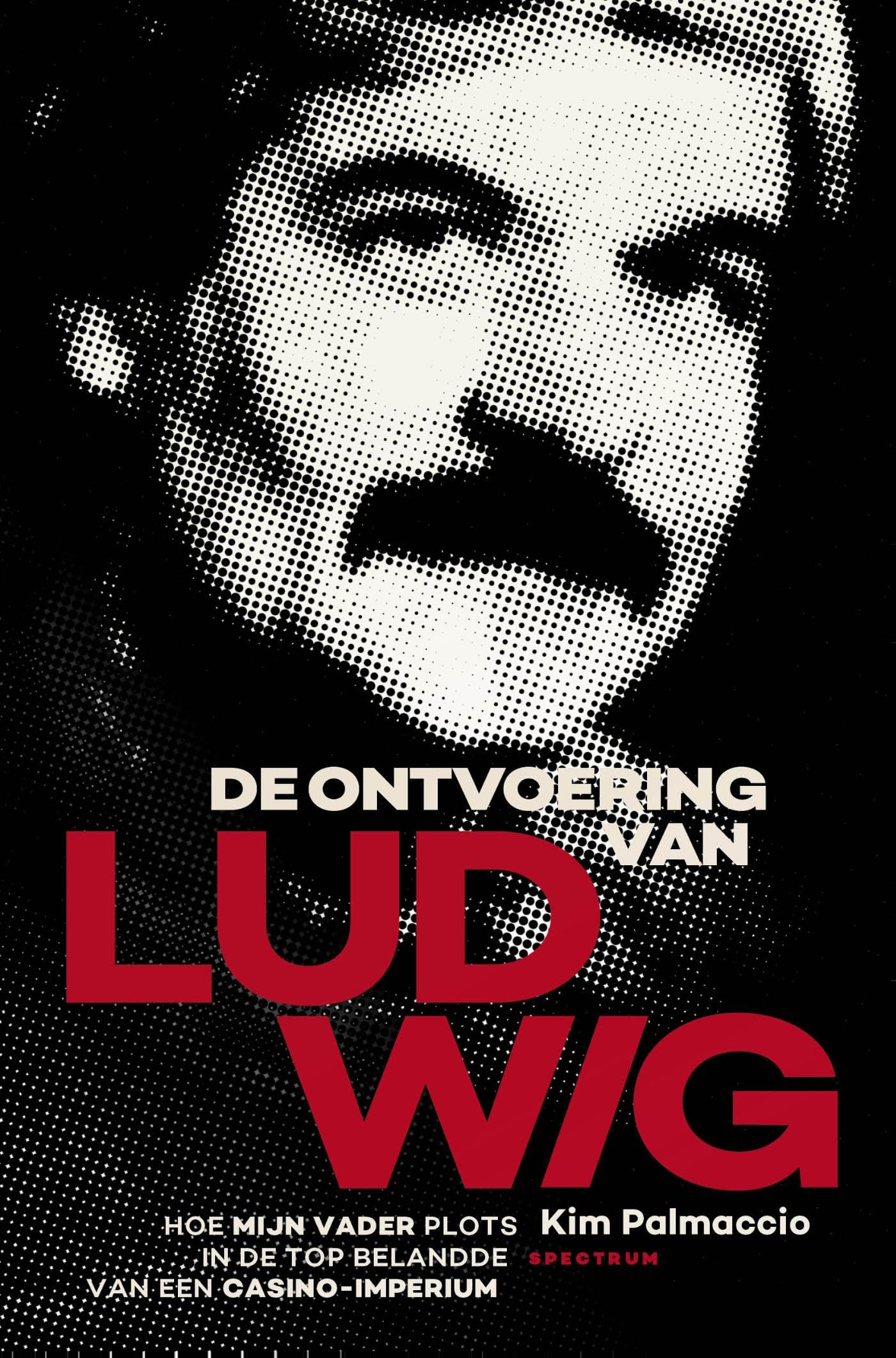 De ontvoering van LUDWIG: Hoe mijn vader plots in de top belandde van een casino-imperium book