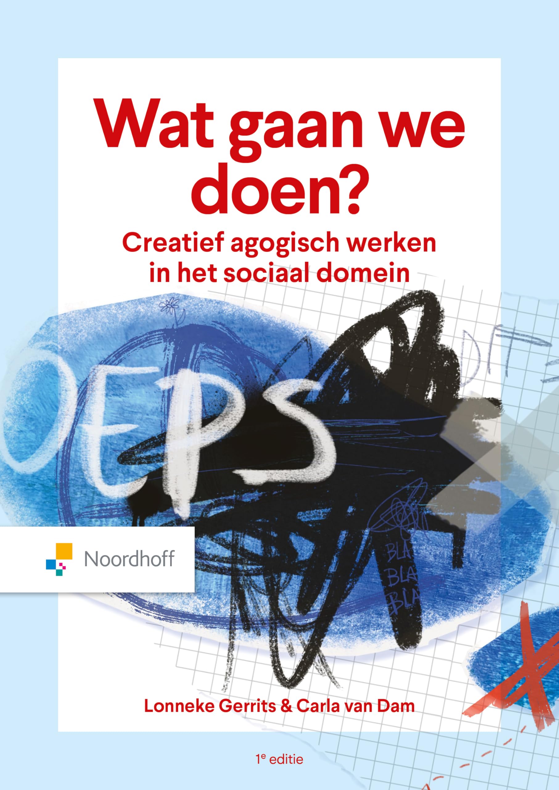 Wat gaan we doen?: Creatief agogisch werken in het sociaal domein Learning & Reference